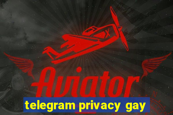 telegram privacy gay